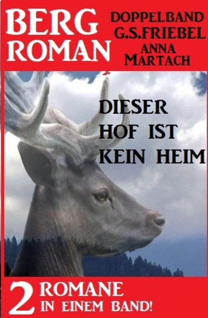 Dieser Hof ist kein Heim: Bergroman Doppelband - Zwei Romane in einem Band!