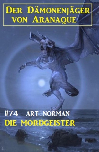 Die Mordgeister: Der Dämonenjäger von Aranaque 74