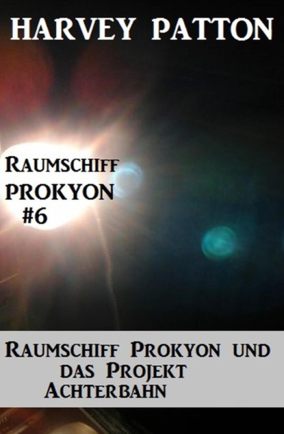 Raumschiff Prokyon und das Projekt Achterbahn Raumschiff Prokyon #6