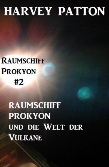 Raumschiff Prokyon und die Welt der Vulkane: Raumschiff Prokyon #2