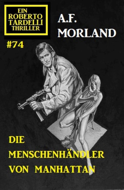 Die Menschenhändler von Manhattan: Ein Roberto Tardelli Thriller #74