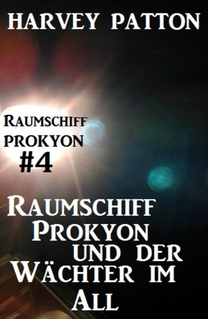 Raumschiff Prokyon und der Wächter im All: Raumschiff Prokyon #4