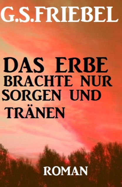 Das Erbe brachte nur Sorgen und Tränen