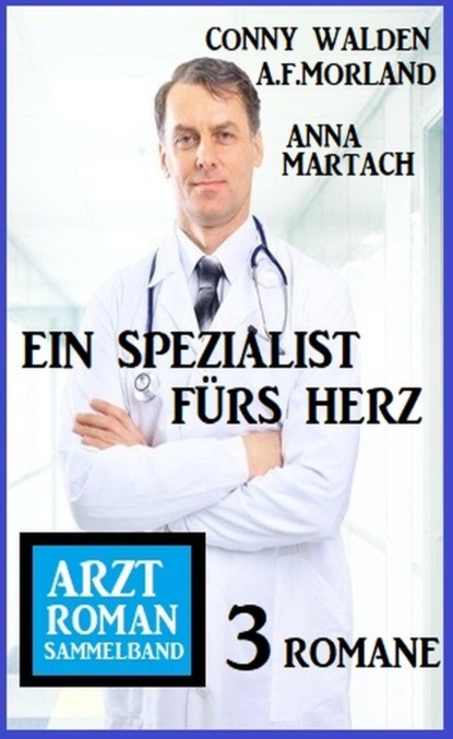Ein Spezialist fürs Herz: Arztroman Sammelband 3 Romane
