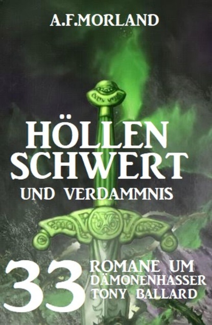 Höllenschwert und Verdammnis: 33 Romane um Dämonenhasser Tony Ballard