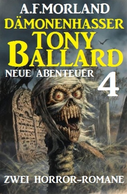 Dämonenhasser Tony Ballard - Neue Abenteuer 4 - Zwei Horror-Romane