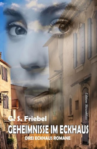 Geheimnisse im Eckhaus: Drei Eckhaus Romane