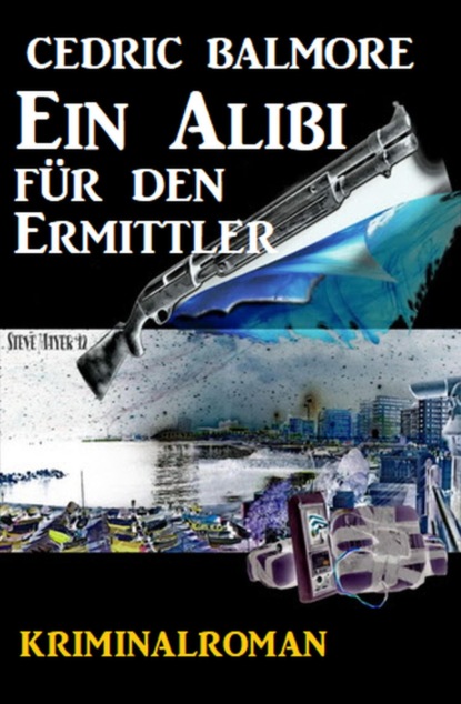 Ein Alibi für den Ermittler: Kriminalroman