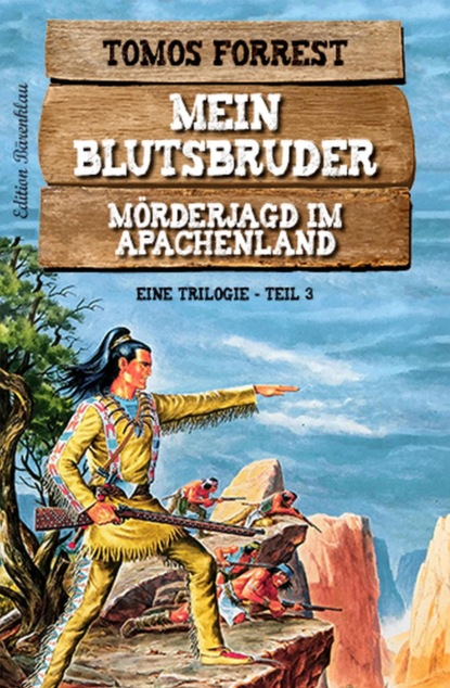 Mein Blutsbruder: Mörderjagd im Apachenland - Eine Trilogie Teil 3