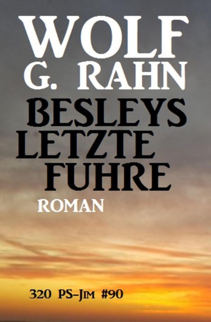 Besleys letzte Fuhre: 320 PS - JIM #90