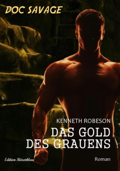 Doc Savage - Das Gold des Grauens