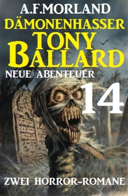 Dämonenhasser Tony Ballard - Neue Abenteuer 14 - Zwei Horror-Romane