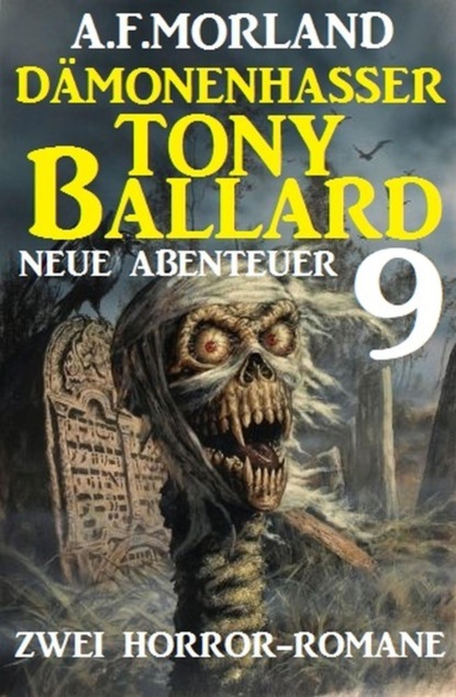 Dämonenhasser Tony Ballard - Neue Abenteuer 9 - Zwei Horror-Romane