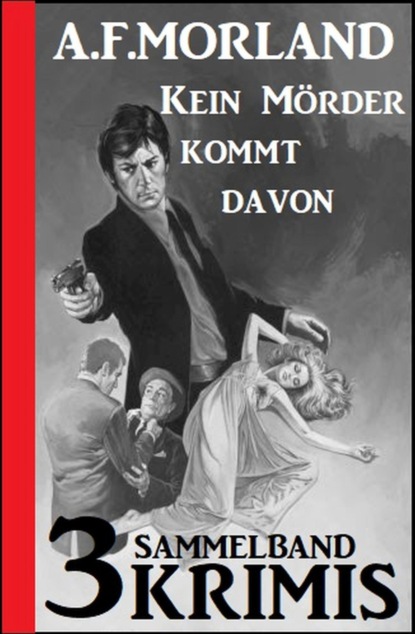 Sammelband 3 Krimis: Kein Mörder kommt davon
