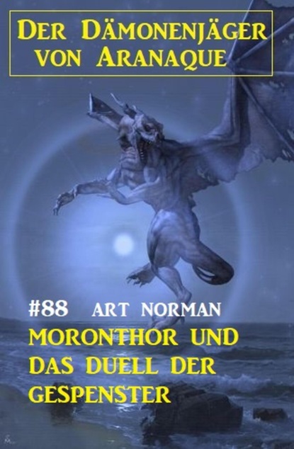 Moronthor und das Duell der Gespenster: Der Dämonenjäger von Aranaque 88