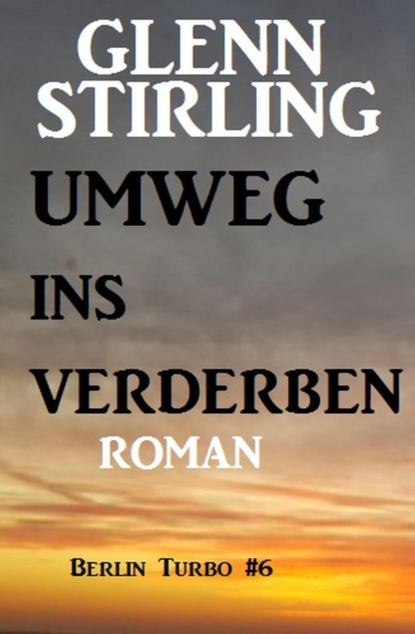 Umweg ins Verderben: Berlin Turbo #6