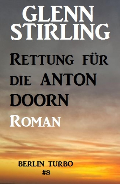 Rettung für die Anton Doorn: Berlin Turbo #8