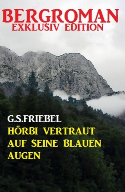 Hörbi vertraut auf seine blauen Augen: Bergroman Exklusiv Edition