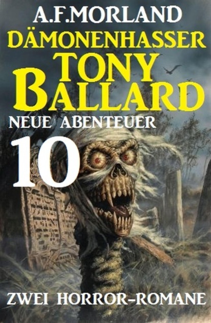 Dämonenhasser Tony Ballard - Neue Abenteuer 10 - Zwei Horror-Romane