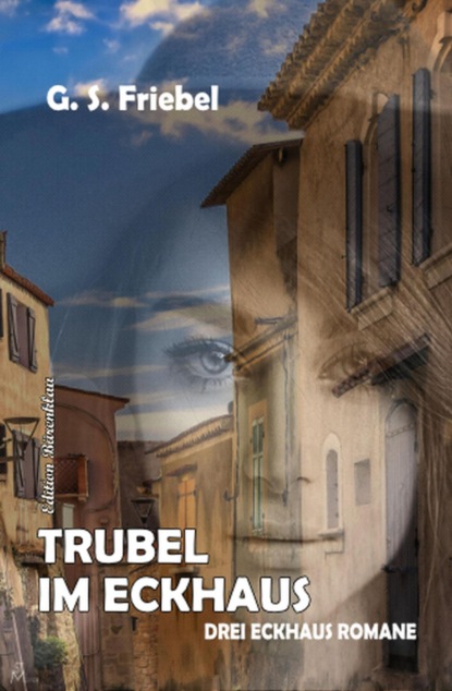 Trubel im Eckhaus: Drei Eckhaus Romane
