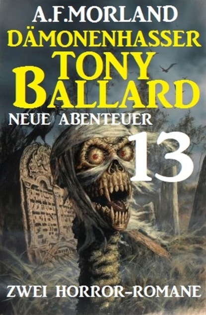 Dämonenhasser Tony Ballard - Neue Abenteuer 13 - Zwei Horror-Romane
