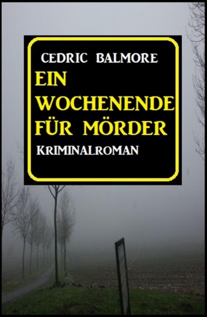 Ein Wochenende für Mörder: Kriminalroman
