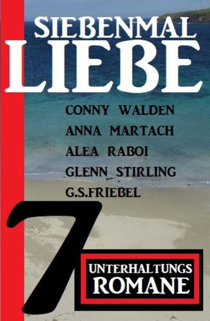 Siebenmal Liebe: 7 Unterhaltungsromane