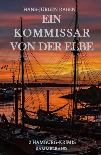 Ein Kommissar von der Elbe: 2 Hamburg-Krimis