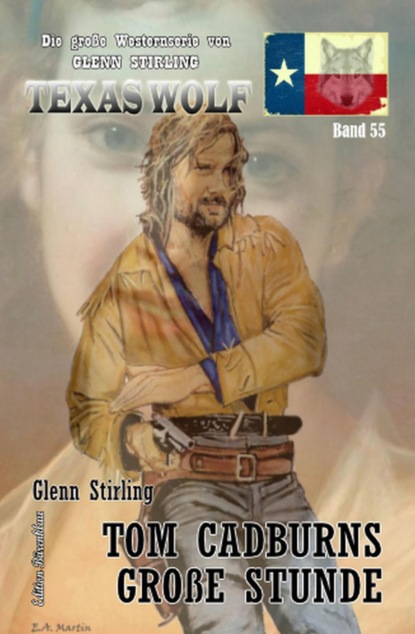 Tom Cadburns große Stunde: Texas Wolf  Band 55