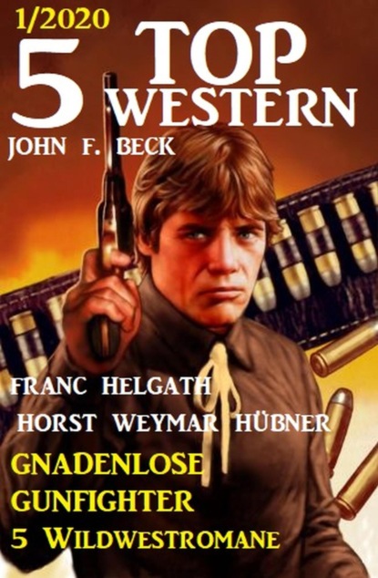 5 Top Western 1/2020 - Gunfighter ohne Erbarmen: 5 Wildwestromane