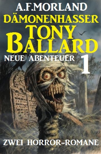 Dämonenhasser Tony Ballard - Neue Abenteuer 1 - Zwei Horror-Romane