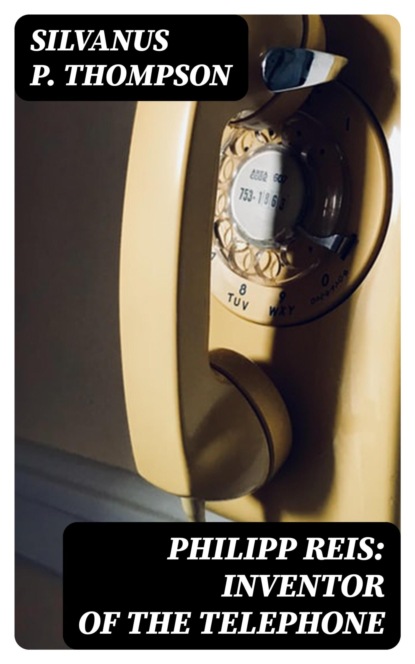 Philipp Reis: Inventor of the Telephone