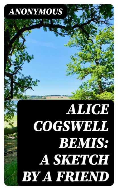 Alice Cogswell Bemis: A Sketch by a Friend