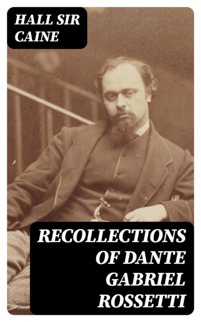 Recollections of Dante Gabriel Rossetti
