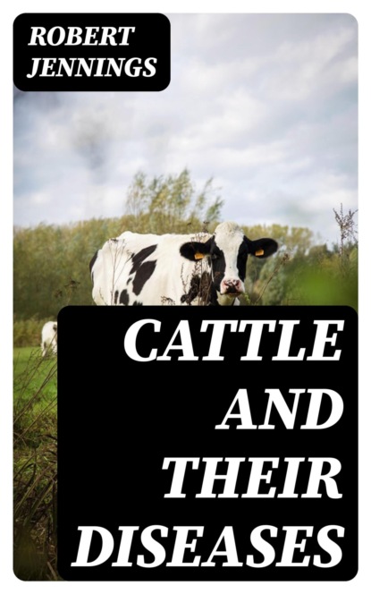 Cattle and Their Diseases