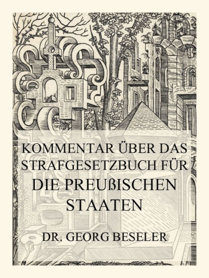 Kommentar über das Strafgesetzbuch für die Preußischen Staaten