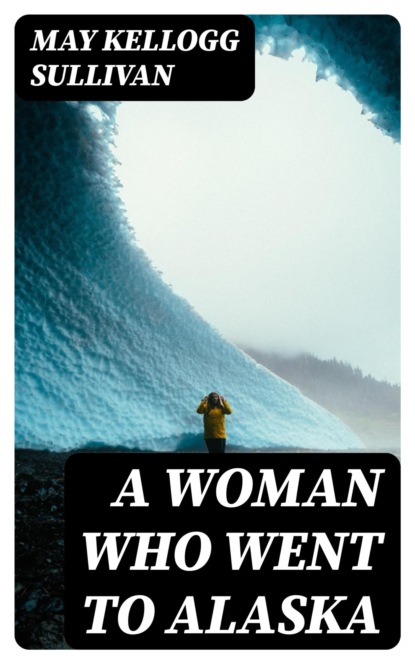 A Woman who went to Alaska