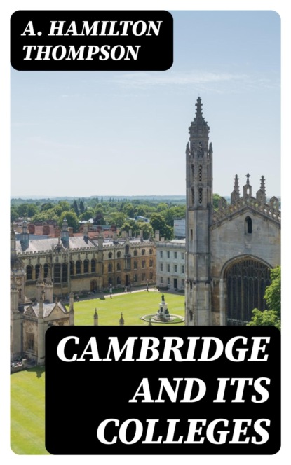 Cambridge and Its Colleges