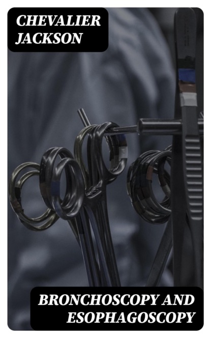 Bronchoscopy and Esophagoscopy