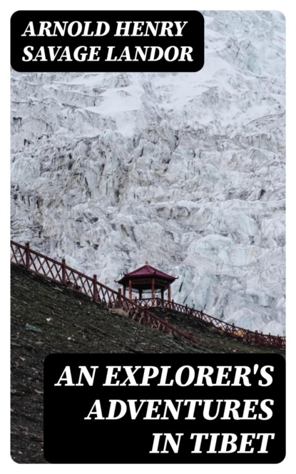 An Explorer's Adventures in Tibet