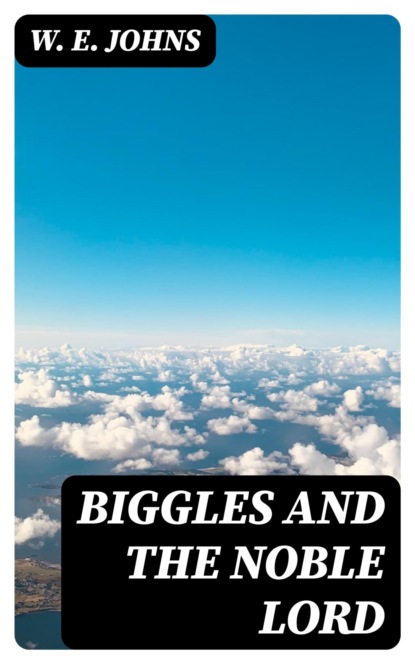 Biggles and the Noble Lord