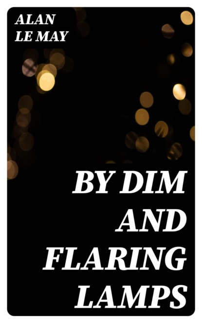 By Dim and Flaring Lamps