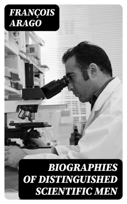 Biographies of Distinguished Scientific Men