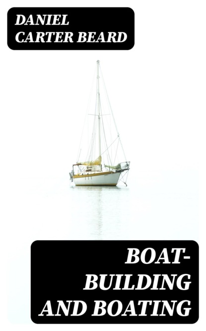 Boat-Building and Boating