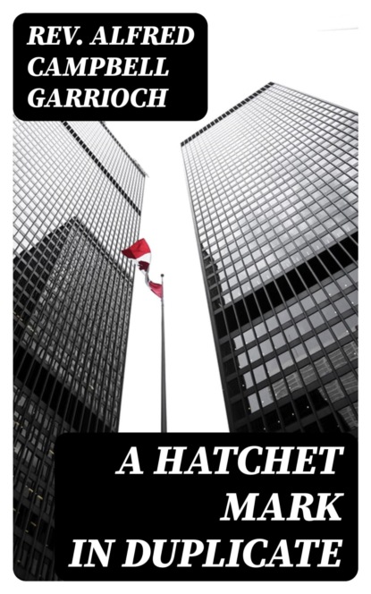 A Hatchet Mark in Duplicate