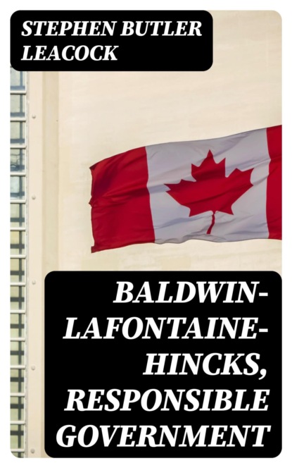 Baldwin-Lafontaine-Hincks, Responsible Government