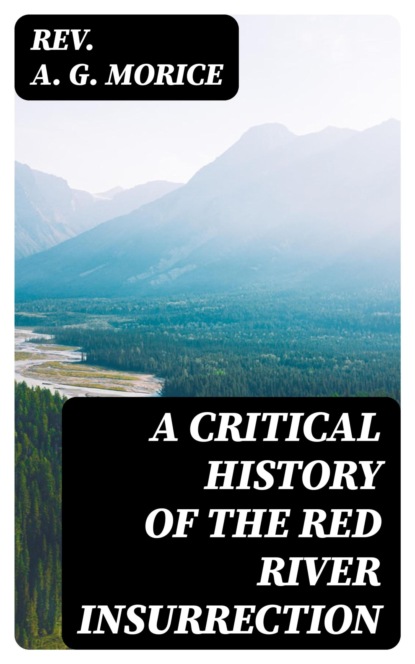 A Critical History of the Red River Insurrection