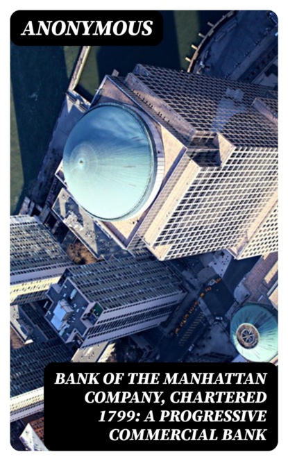 Bank of the Manhattan Company, Chartered 1799: A Progressive Commercial Bank