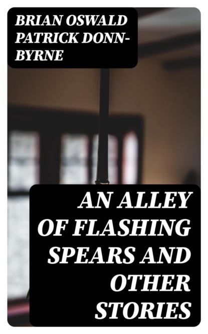 An Alley of Flashing Spears and Other Stories