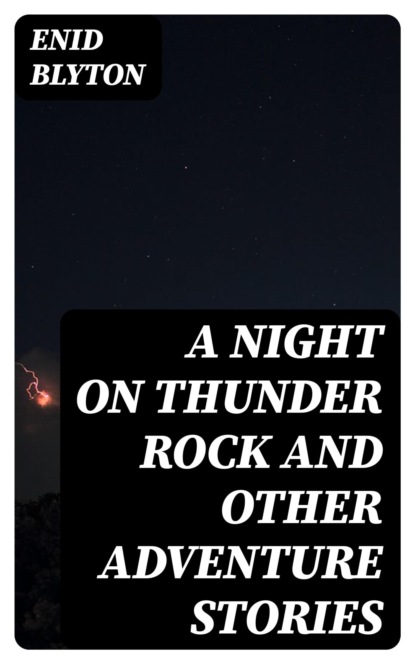 A Night on Thunder Rock and other Adventure Stories